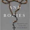 Bishops and Bodies: Reproductive Care in American Catholic Hospitals (Critical Issues in Health and Medicine) (EPUB)