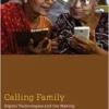 Calling Family: Digital Technologies and the Making of Transnational Care Collectives (Medical Anthropology) (PDF)