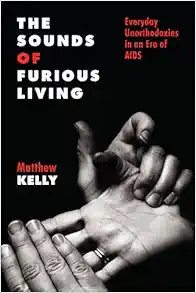 The Sounds of Furious Living: Everyday Unorthodoxies in an Era of AIDS (Critical Issues in Health and Medicine) (EPUB)