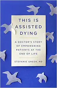 This Is Assisted Dying: A Doctor’s Story of Empowering Patients at the End of Life (EPUB)