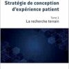Stratégie de conception d’expérience patient: La recherche terrain (French Edition) (PDF)
