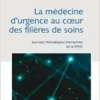 La médecine d’urgence au coeur des filières de soins: (Journées thématiques interactives de la SFMU 2021, Lille) (PDF)