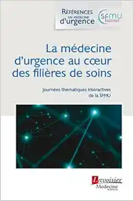 La médecine d’urgence au coeur des filières de soins: (Journées thématiques interactives de la SFMU 2021, Lille) (PDF)