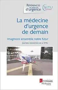 La médecine d’urgence de demain: Imaginons ensemble notre futur (Journées interactives de la SFMU) (PDF)