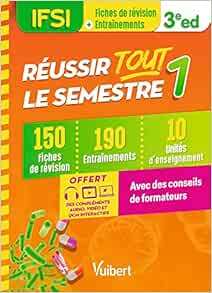 Réussir tout le semestre 1 – IFSI: 150 fiches de révision – 190 entrainements – 10 unités d’enseignement – Conseils de formateur, 3rd Edition (PDF)