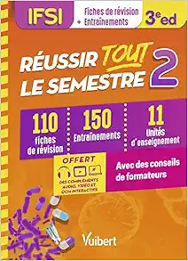 Réussir tout le semestre 2 – IFSI: 110 fiches de révision – 150 entraînements – 11 unités d’enseignement – Conseils de formateur, 3rd Edition (PDF)