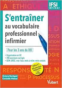 S’entraîner au vocabulaire professionnel infirmier – Etudes en IFSI: De l’UE 1.1 à l’UE 6.1 – QCM, QROC, mots-fléchés, textes à trous (PDF)
