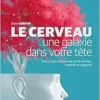 Le cerveau, une galaxie dans votre tête: Tout ce que nous savons sur le cerveau simplifié et vulgarisé (EPUB)
