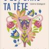 C’est dans ta tête: Pourquoi minimise-t-on la douleur des femmes? (PDF)