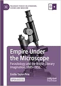 Empire Under the Microscope: Parasitology and the British Literary Imagination, 1885–1935 (Palgrave Studies in Literature, Science and Medicine) (EPUB)