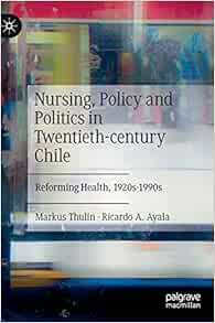 Nursing, Policy and Politics in Twentieth-century Chile: Reforming Health, 1920s-1990s (EPUB)