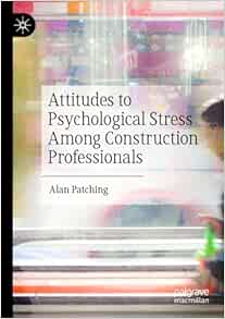 Attitudes to Psychological Stress Among Construction Professionals (EPUB)