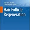 Hair Follicle Regeneration (Stem Cell Biology and Regenerative Medicine, 72) (PDF)