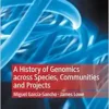 A History of Genomics across Species, Communities and Projects (Medicine and Biomedical Sciences in Modern History) (EPUB)