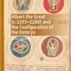 Albert the Great (c. 1193–1280) and the Configuration of the Embryo: Virtus Formativa (Palgrave Studies in Medieval and Early Modern Medicine) (PDF)