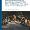 Medical Missionaries and Colonial Knowledge in West Africa and Europe, 1885-1914: Purity, Health and Cleanliness (Cambridge Imperial and Post-Colonial Studies) (EPUB)