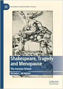 Shakespeare, Tragedy and Menopause: The Anxious Womb (Palgrave Shakespeare Studies) (EPUB)