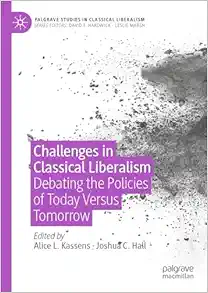 Challenges in Classical Liberalism: Debating the Policies of Today Versus Tomorrow (Palgrave Studies in Classical Liberalism) (EPUB)