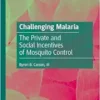 Challenging Malaria: The Private and Social Incentives of Mosquito Control (EPUB)