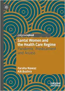 Santal Women and the Health Care Regime: Pandemic, Predicament and Access (EPUB)