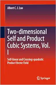 Two-dimensional Self and Product Cubic Systems, Vol. I: Self-linear and Crossing-quadratic Product Vector Field (PDF)