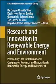 Research and Innovation in Renewable Energy and Environment: Proceedings for 1st International Congress on Research and Innovation in Renewable Energy … (Earth and Environmental Sciences Library) (PDF)