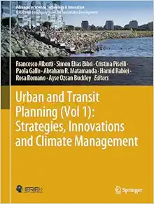 Urban and Transit Planning (Vol 1): Strategies, Innovations and Climate Management (Advances in Science, Technology & Innovation) (PDF)