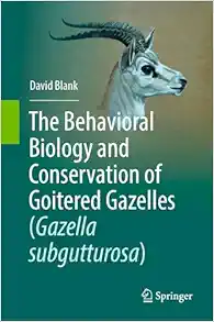 The Behavioral Biology and Conservation of Goitered Gazelles (Gazella subgutturosa) (EPUB)