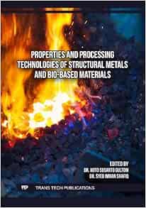Properties and Processing Technologies of Structural Metals and Bio-Based Materials (PDF)
