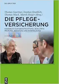 Die Pflegeversicherung: Handbuch zur Begutachtung, Qualitätsprüfung, Beratung und Fortbildung, 4th Edition (German) (PDF)