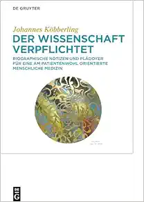 Der Wissenschaft verpflichtet: Biographische Notizen und Plädoyer für eine am Patientenwohl orientierte menschliche Medizin (German Edition) (EPUB)