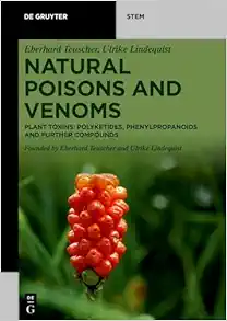 Natural Poisons and Venoms: Plant Toxins: Polyketides, Phenylpropanoids and Further Compounds (De Gruyter STEM) (PDF)