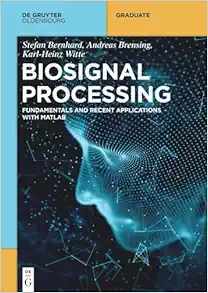 Biosignal Processing: Fundamentals and Recent Applications with MATLAB ® (De Gruyter Textbook) (PDF)