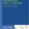 Plants in 16th and 17th Century: Botany between Medicine and Science (Medical Traditions, 8) (EPUB)