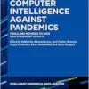 Computer Intelligence Against Pandemics: Tools and Methods to Face New Strains of COVID-19 (Intelligent Biomedical Data Analysis, 9) (PDF)