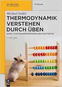 Thermodynamik – Verstehen durch Üben: Zustandsänderungen und Hauptsätze (De Gruyter Studium) (German Edition) (PDF)