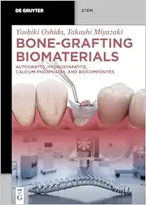 Bone-Grafting Biomaterials: Autografts, Hydroxyapatite, Calcium-Phosphates, and Biocomposites (De Gruyter STEM) (PDF)