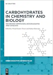 Carbohydrates in Chemistry and Biology: Decorated Compounds, Bioconjugates and Catalysts (Green Bioactive Heterocycles, 9) (PDF)
