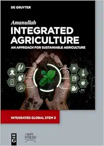 Integrated Agriculture: An Approach for Sustainable Agriculture (Integrated Global STEM, 3) (PDF)