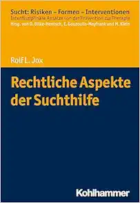 Rechtliche Aspekte Der Suchthilfe (Sucht: Risiken – Formen – Interventionen) (German Edition) (PDF)