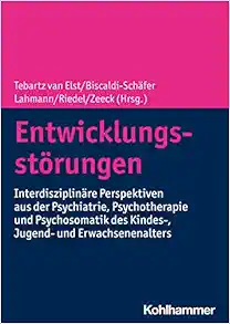 Entwicklungsstorungen: Interdisziplinare Perspektiven Aus Der Psychiatrie, Psychotherapie Und Psychosomatik Des Kindes-, Jugend- Und Erwachsenenalters (German Edition) (PDF)