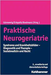 Praktische Neurogeriatrie: Syndrome Und Krankheitsbilder – Diagnostik Und Therapie – Sozialmedizin Und Recht, 2nd Edition (PDF)