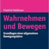 Wahrnehmen Und Bewegen: Grundlagen Einer Allgemeinen Bewegungslehre (German Edition) (PDF)