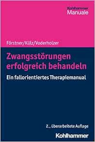 Zwangsstorungen Erfolgreich Behandeln: Ein Fallorientiertes Therapiemanual, 2nd Edition (German Edition) (PDF)