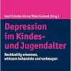 Depression Im Kindes- Und Jugendalter: Rechtzeitig Erkennen, Wirksam Behandeln Und Vorbeugen (German Edition) (PDF)
