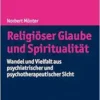 Religiöser Glaube und Spiritualität: Wandel und Vielfalt aus psychiatrischer und psychotherapeutischer Sicht (PDF)