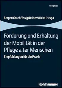 Förderung und Erhaltung der Mobilität in der Pflege alter Menschen: Empfehlungen für die Praxis (PDF)