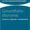 Gesundheitsokonomie: Strukturen – Methoden – Praxisbeispiele (German Edition) (PDF)