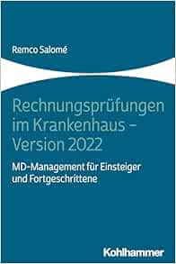 Rechnungsprufungen Im Krankenhaus – Version 2022: Md-Management Fur Einsteiger Und Fortgeschrittene (German Edition) (PDF)