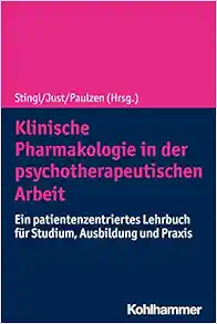 Klinische Pharmakologie in Der Psychotherapeutischen Arbeit: Ein Patientenzentriertes Lehrbuch Fur Studium, Ausbildung Und Praxis (German Edition) (PDF)